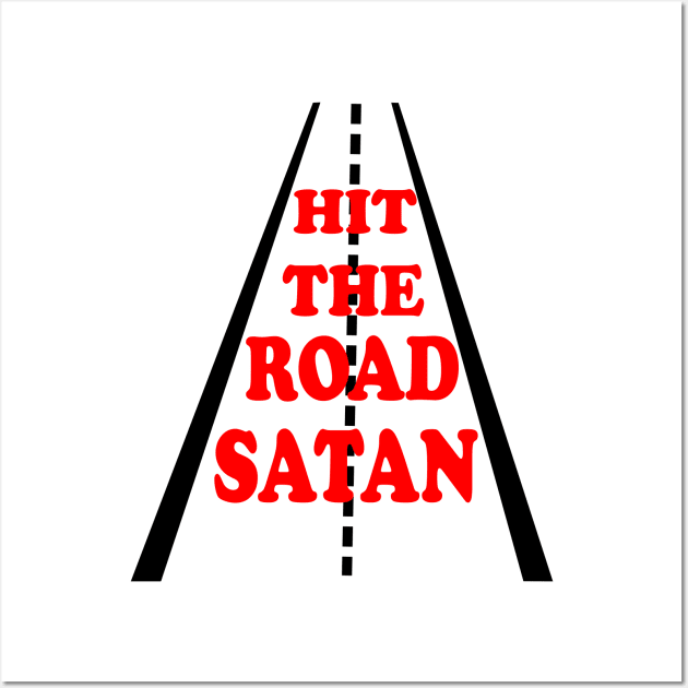 Hit The Road Satan Wall Art by CalledandChosenApparel